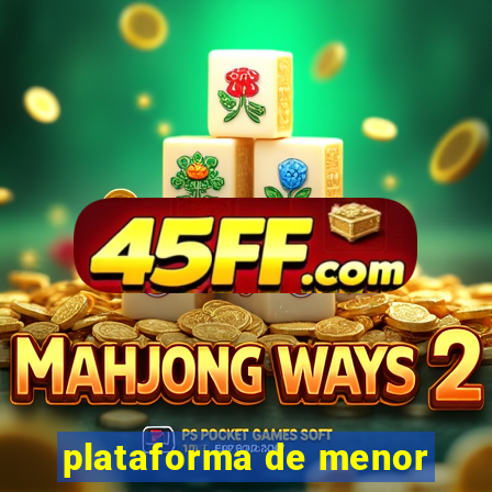 plataforma de menor